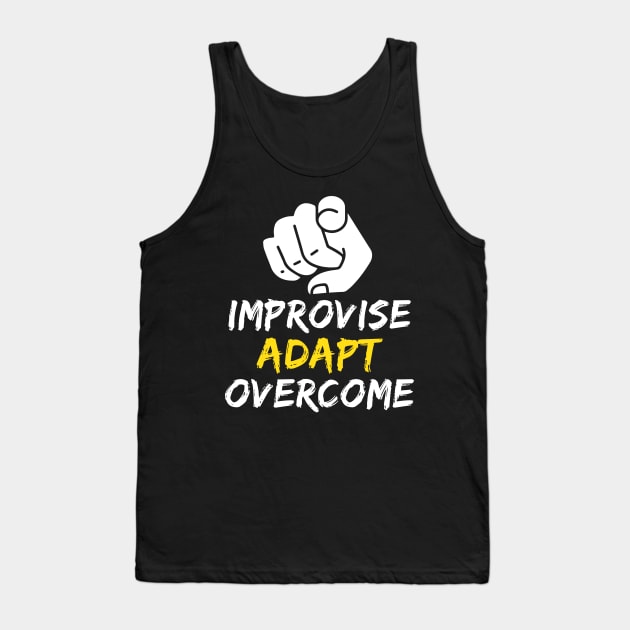 Improvise Adapt Overcome Survival Meme Tank Top by alltheprints